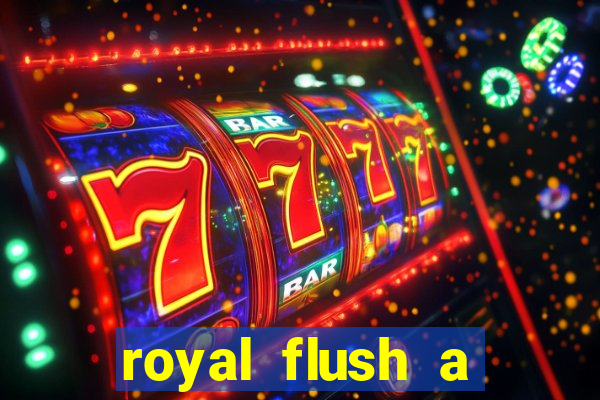royal flush a maior jogada do poker